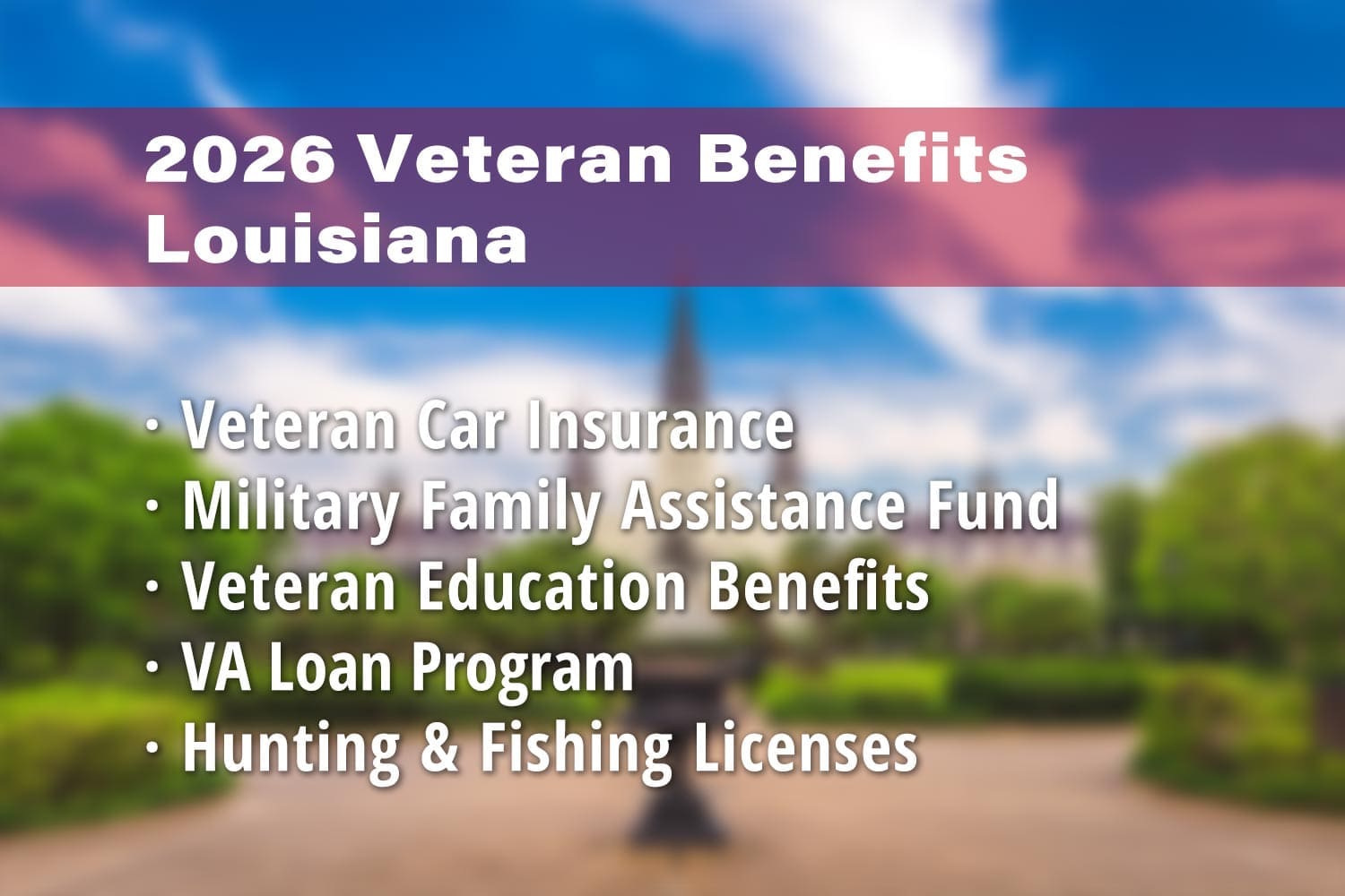 Featured image for Louisiana Veteran benefits: Louisiana Car Insurance Military Discount, Louisiana Military Family Assistance Fund, Louisiana Veteran Dependent Education Benefits, Louisiana VA Loan, Louisiana Disabled Veteran Hunting License and Louisiana Fishing License for Veterans