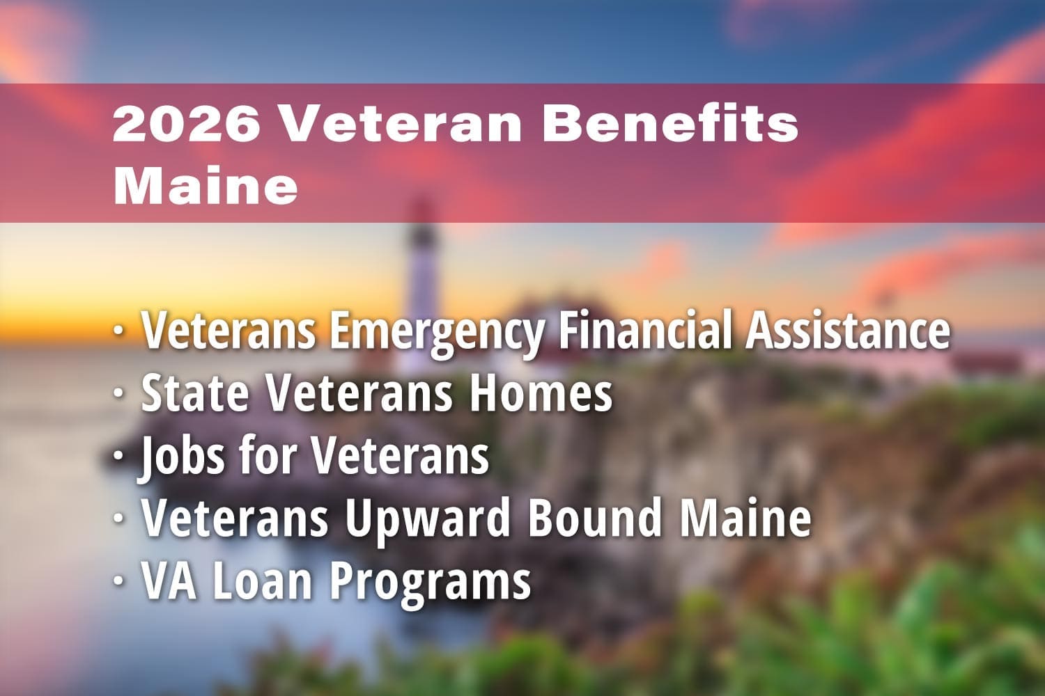 Featured image for Maine Veteran benefits: Veterans’ Emergency Financial Assistance Program (VEFAP), Veterans Homes in Maine, Veterans Affairs Jobs Maine, Veterans Upward Bound Maine and VA Loans in Maine