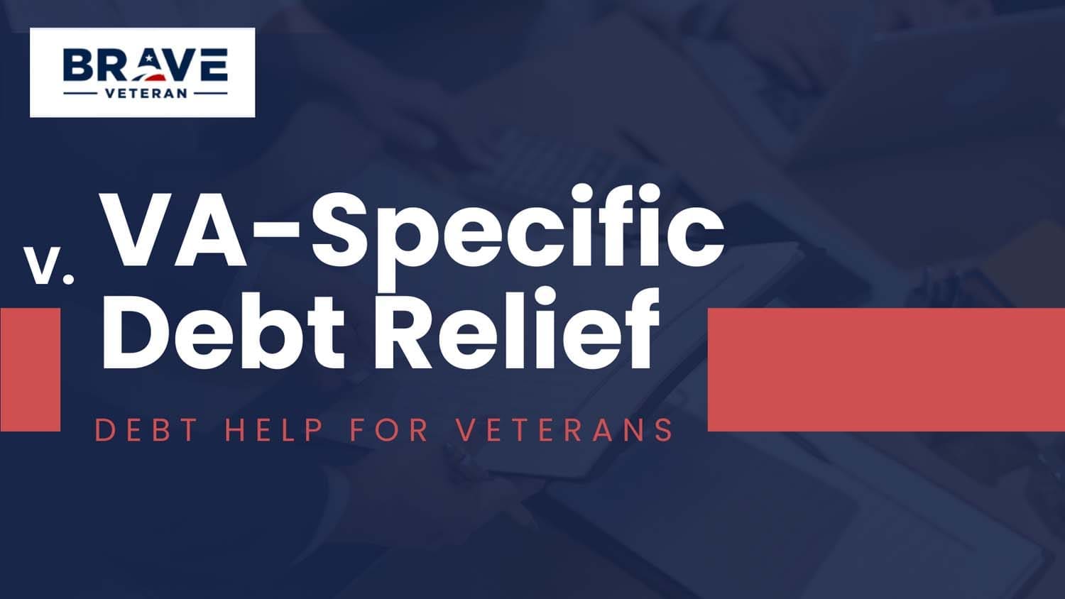 Debt Help for Veterans: VA-Specific Debt Relief
