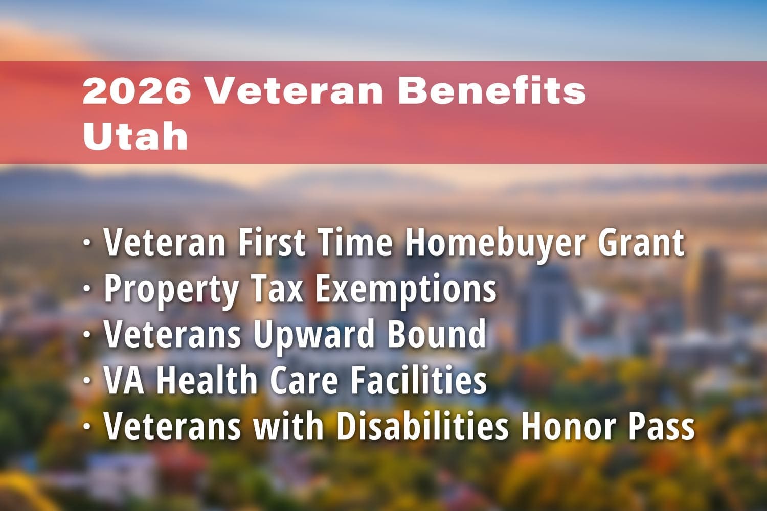 Featured image for Utah Veteran benefits: Utah Veteran First Time Homebuyer Grant, Utah Property Tax Exemption for Disabled Veterans, Veterans Upward Bound Utah, VA Health Care Facilities (e.g. George E. Wahlen VA Medical Center) and Veterans with Disabilities Honor Pass